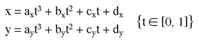 x = axt^3 + bxt^2 + cxt + d; y = ayt^3 + byt^2 + cyt + d; {t in [0,1]}
